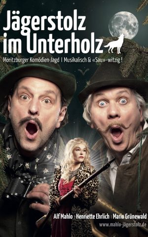 „JÄGERSTOLZ im UNTERHOLZ“ von und mit Henriette Ehrlich, Alf Mahlo & Mario Grünewald
