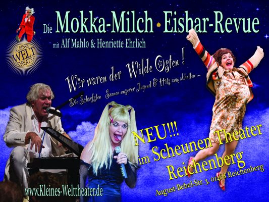 >>> "DIE MOKKA-MILCH-EISBAR-REVUE"! >>>  Neu im Scheunen-Theater in Reichenberg !!!